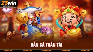 Bắn Cá Thần Tài