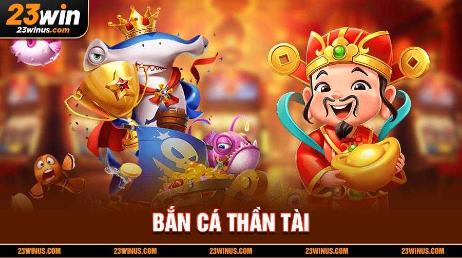 Bắn Cá Thần Tài