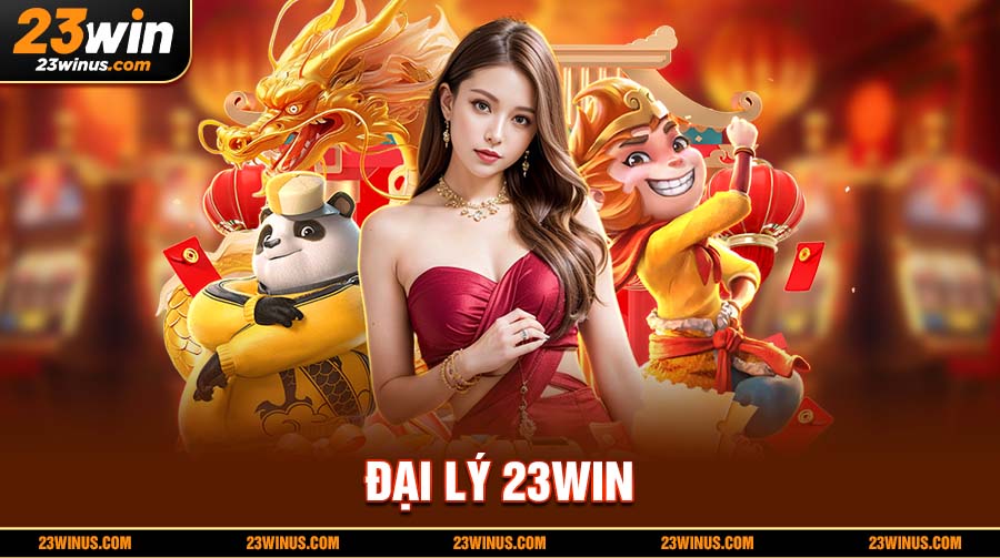 Đại Lý 23Win