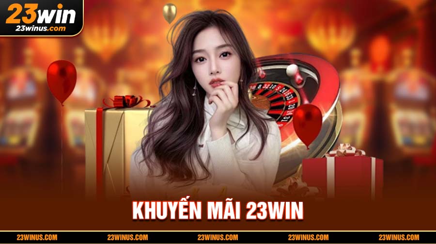 Chính Sách Khuyến Mãi 23Win