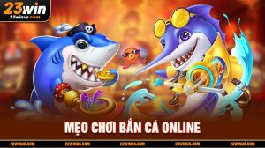 Mẹo chơi Bắn cá online