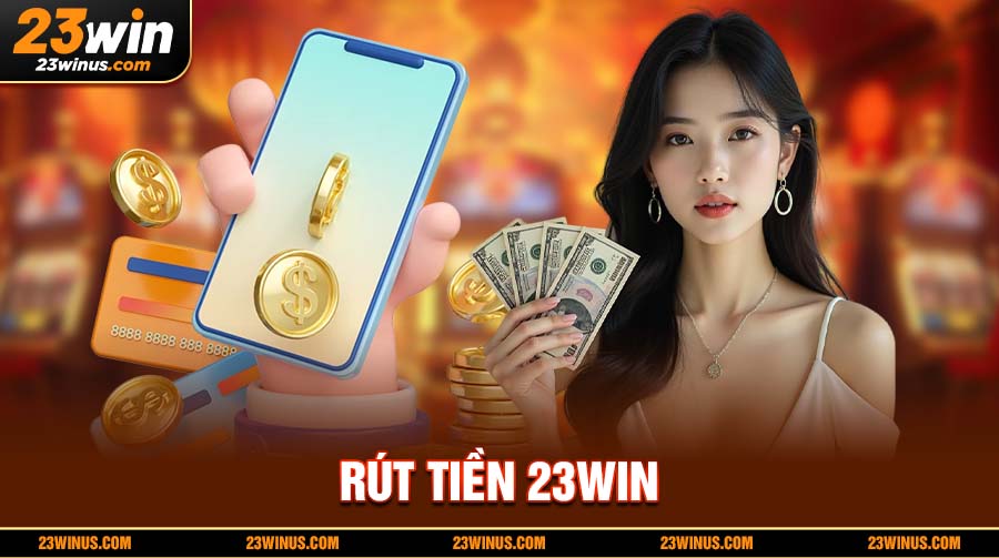 rút tiền 23Win